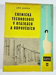 Chemická technologie v otázkách a odpovědích - Jan Jansa - 1962