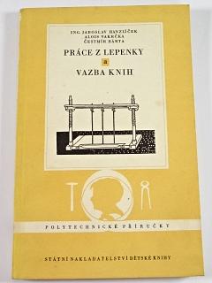 Práce z lepenky a vazba knih - 1956 - Hanzlíček, Vakrčka, Bárta