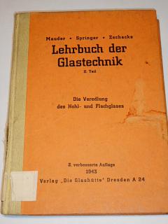 Lehrbuch der Glastechnik - II. Teil Die Veredelung des Hohl- und Flachglases - 1943 - Mauder, Springer, Zschacke
