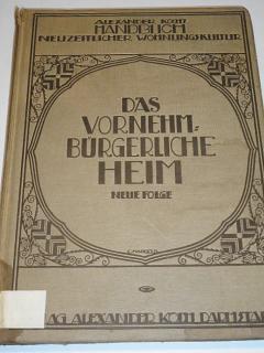 Handbuch neuzeitlicher Wohnungskultur - Das Vornehm-bürgerliche Heim - 1922 - Alexander Koch