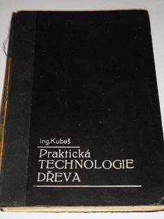 Praktická technologie dřeva - 1931 - Jan Kubeš