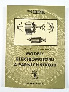 Modely elektromotorů a parních strojů - A. Abramov, P. Chlebnikov - 1956