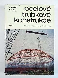 Ocelové trubkové konstrukce - Josef Wanke, Luděk Spal - 1975