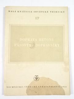 Doprava betonu pásovými dopravníky - Jan Kloub - 1952 - Malá knižnice sovětské techniky
