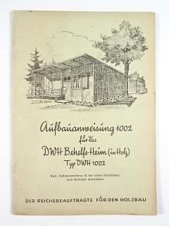 Aufbauanweisung 1002 für das DWH Behelfs - Heim (im Holz) Typ DWH 1002 - 1944
