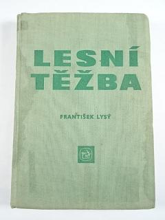 Lesní těžba - František Lysý - 1963