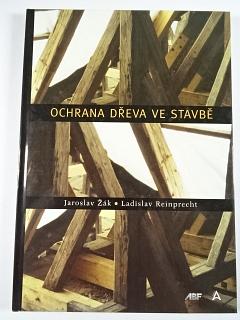 Ochrana dřeva ve stavbě - Jaroslav Žák, Ladislav Reinprecht - 1998