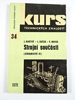 Strojní součásti - strojnictví IV - J. Bartoš, L. Kašák, V. Novák - 1963