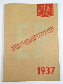 Elektrické podniky hlavního města Prahy - elektrárny - elektrické dráhy - autobusy - XL. výroční zprávy Elektrických podniků hlavního města Prahy za rok 1937