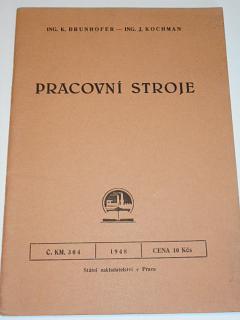 Pracovní stroje - K. Brunhofer, J. Kochman - 1948