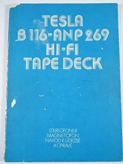 Tesla B 116 - ANP 269 hi-fi tape deck - stereofonní magnetofon - návod k údržbě a opravě - 1982