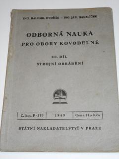 Odborná nauka pro obory kovodělné - III. díl - strojní obrábění - Dvořák, Hanzlíček - 1949