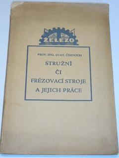 Stružní či frézovací stroje a jejich práce - Svat. Černoch - 1925