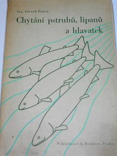 Chytání pstruhů, lipanů a hlavatek - Zdeněk Šimek - 1946