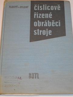 Číslicově řízené obráběcí stroje - Jiří Tlustý, Jaromír Zelený - 1962