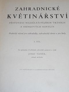 Zahradnické květinářství - pěstování nejdůležitějších tržních a hrnkových rostlin - Josef Vaněk - 1949 - I. díl