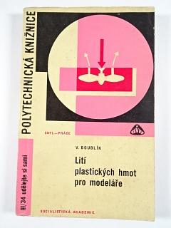 Lití plastických hmot pro modeláře - Vlastimil Boublík - 1966