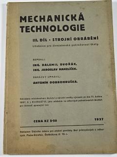 Mechanická technologie - III. díl - strojní obrábění - Dalemil Dvořák, Jaroslav Hanzlíček - 1937