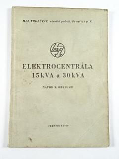 Elektrocentrála 15 kVA a 30 kVA - návod k obsluze - 1958 - MEZ Frenštát