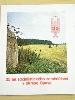 35 let socialistického zemědělství v okrese Opava - 1949 - 1984