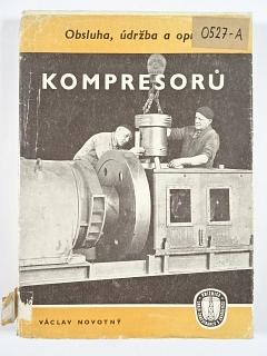 Obsluha, údržba a opravy kompresorů - Václav Novotný - 1957