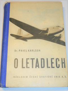 O letadlech - názorný výklad techniky a dějin létání - Pavel Karlson - 1939