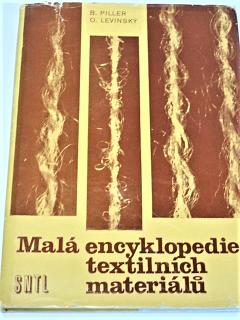 Malá encyklopedie textilních materiálů - Bohumil Piller, Otto Levinský - 1978