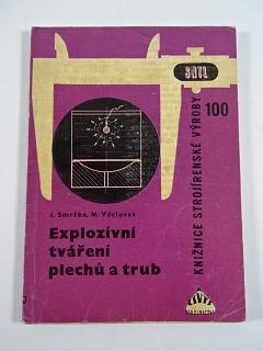 Explozívní tváření plechů a trub - Jaroslav Smrčka, Mojmír Václavek - 1964