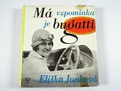 Má vzpomínka je Bugatti - Eliška Junková - 1972