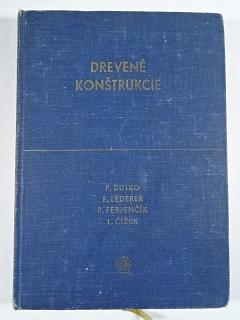 Drevené konštrukcie - Pavel Dutko, Ferdinand Lederer, Pavel Ferjenčík, Ludvik Čížek - 1966
