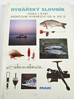 Rybářský slovník - voda - ryby - sportovní rybářství od A do Z - Milan Pohunek - 1996