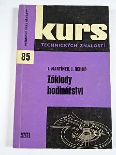 Základy hodinářství - Zdeněk Martínek, Jaroslav Řehoř - 1964