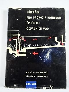 Příručka pro provoz a kontrolu čistíren odpadních vod - Miloš Effenberger, Vladimír Zahrádka - 1963