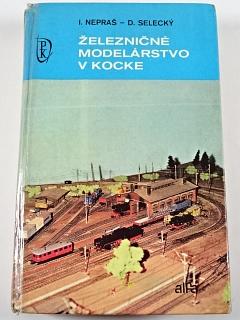 Železničné modelárstvo v kocke - Ivan Nepraš, Dezider Selecký - 1980