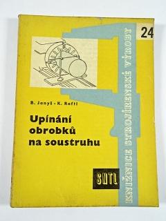 Upínání obrobků na soustruhu - Bohumil Janyš, Karel Raftl - 1961