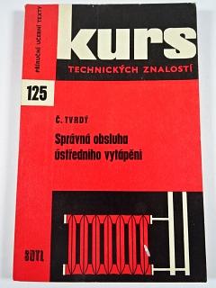 Správná obsluha ústředního vytápění - Čestmír Tvrdý - 1969