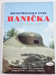 Dělostřelecká tvrz Hanička z let 1936 - 1938 - Martin Ráboň, Petr Hudousek, Luděk Vávra, Ladislav Čermák - 1996
