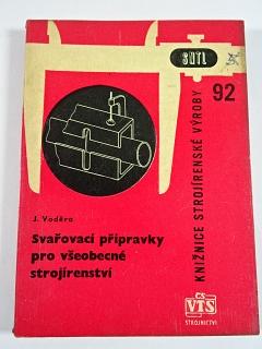 Svařovací přípravky pro všeobecné strojírenství - Jaroslav Voděra - 1963
