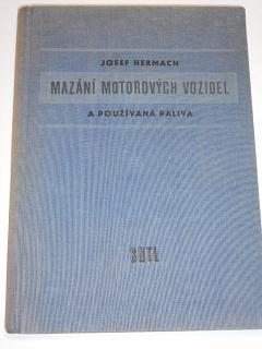 Mazání motorových vozidel a používaná paliva - Josef Hermach - 1958