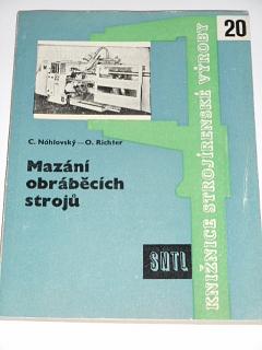 Mazání obráběcích strojů - Ctirad Náhlovský, Ota Richter - 1960