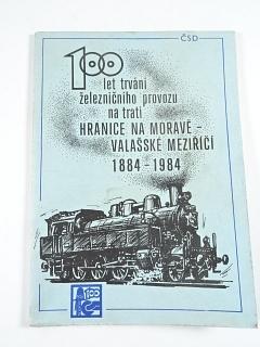 100 let trvání železničního provozu na trati Hranice na Moravě - Valašské meziříčí - 1884 - 1984 - ČSD