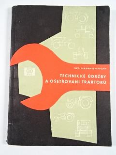 Technické údržby a ošetřování traktorů - Slavomil Kaplan - 1963