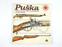 Puška - zbraň vojáků, lovců a sportovců - Vladimír Rogl - 1977