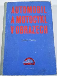 Automobil a motocykl v obrazech - díl první - Josef Fronk - 1957