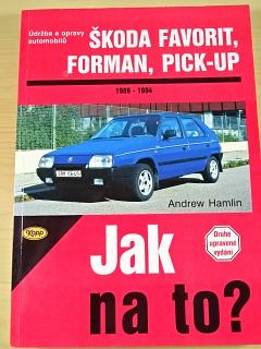 Údržba a opravy automobilů Škoda Favorit, Forman, Pick-up - 1989 - 1994 - Andrew Hamlin - Jak na to?