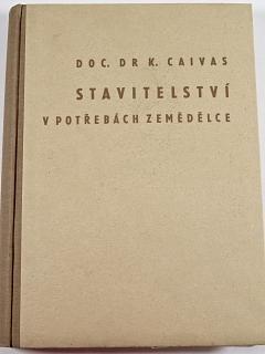 Stavitelství v potřebách zemědělce - Karel Caivas - 1949