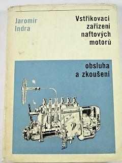 Vstřikovací zařízení naftových motorů - obsluha a zkoušení - Jaromír Indra - 1969