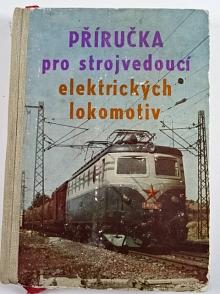 Příručka pro strojvedoucí elektrických lokomotiv - I. díl - Josef Cibulka - 1961