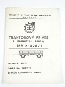 Traktorový príves s nosnosťou 5000 kg MV 2-028/1 - technický popis, návod na obsluhu, zoznam nahradných dielov - STS Humenné