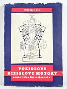 Vozidlové dieselovy motory - opravy - údržba - seřizování - Miloslav Kic - 1954